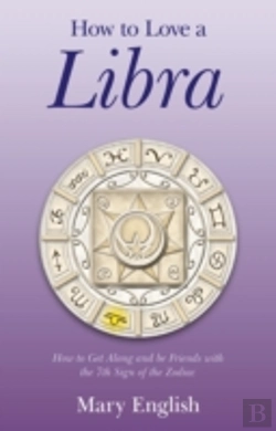 Bertrand.pt - How To Love A Libra Â€“ How To Get Along And Be Friends With The 7th Sign Of The Zodiac