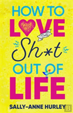 Bertrand.pt - How To Love The Sh*T Out Of Life