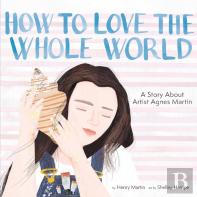How To Love The Whole World