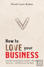 How To Love Your Business