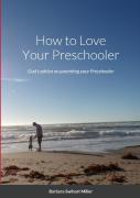 How To Love Your Preschooler