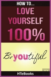 How To Love Yourself 100%