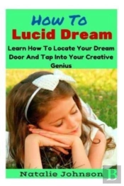How To Lucid Dream: Learn To Locate Your
