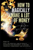 How To Magically Make A Lot Of Money