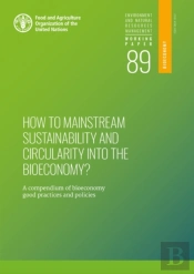 How To Mainstream Sustainability And Circularity Into The Bioeconomy?