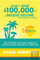 How To Make $100,000 Per Year In Passive Income And Travel The World