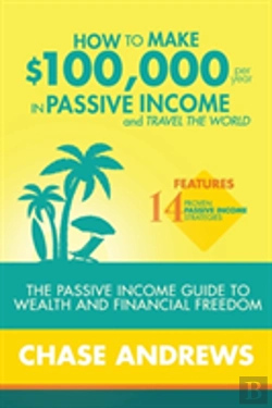 Bertrand.pt - How To Make $100,000 Per Year In Passive Income And Travel The World