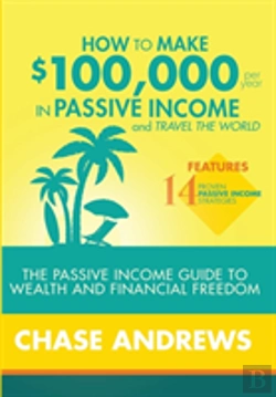 Bertrand.pt - How To Make $100,000 Per Year In Passive Income And Travel The World
