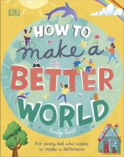 How To Make A Better World