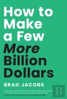 How To Make A Few More Billion Dollars