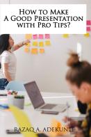 How To Make A Good Presentation With Pro Tips?