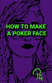 How To Make A Poker Face