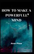 How To Make A Powerfull Mind