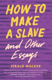 How To Make A Slave And Other Essays