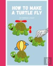 How To Make A Turtle Fly.