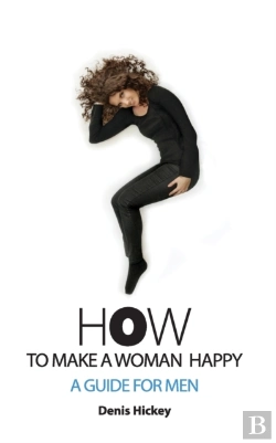 Bertrand.pt - How To Make A Woman Happy, A Guide For Men