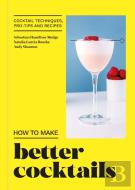 How To Make Better Cocktails