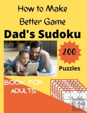How To Make Better Game Dad'S Sudoku 200 Puzzles Book For Adult