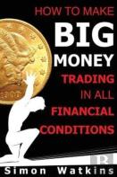How To Make Big Money Trading In All Financial Conditions