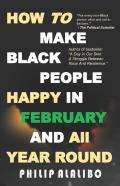 How To Make Black People Happy In February And All Year Round