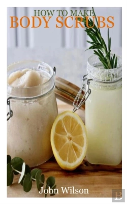 Bertrand.pt - How To Make Body Scrubs