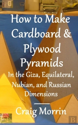 Bertrand.pt - How To Make Cardboard And Plywood Pyramids In The Giza, Equilateral, Nubian, And Russian Dimensions