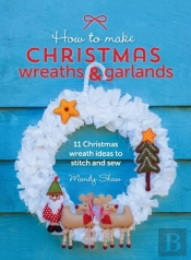 How To Make Christmas Wreaths And Garlands