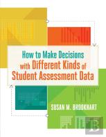 How To Make Decisions With Different Kinds Of Student Assessment Data