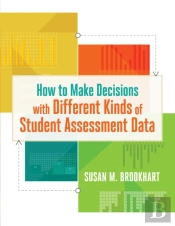 How To Make Decisions With Different Kinds Of Student Assessment Data