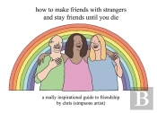 How To Make Friends With Strangers And Stay Friends Until You Die