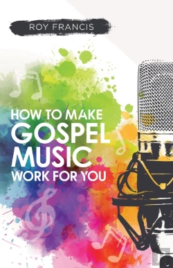 Bertrand.pt - How To Make Gospel Music Work For You: A Guide For Gospel Music Makers And Marketers