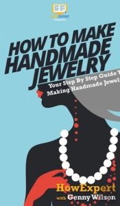 How To Make Handmade Jewelry: Your Step