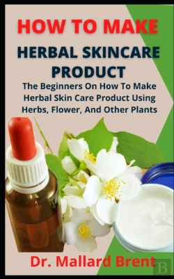 Bertrand.pt - How To Make Herbal Skincare Product