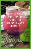 How To Make Herbal Tincture Guide For Beginners And Dummies