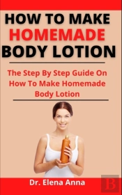 How To Make Homemade Body Lotion