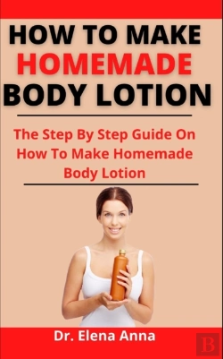 Bertrand.pt - How To Make Homemade Body Lotion