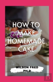 How To Make Homemade Cake