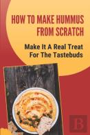How To Make Hummus From Scratch