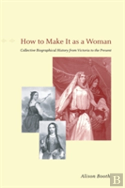 Bertrand.pt - How To Make It As A Woman Â€“ Collective Biographical History From Victoria To The Present