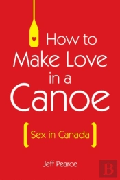 How To Make Love In A Canoe