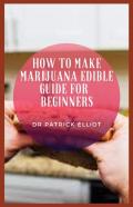 How To Make Marijuana Edible Guide For Beginners
