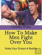How To Make Men Fight Over You