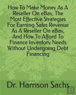 Bertrand.pt - How To Make Money As A Reseller On Ebay, The Most Effective Strategies For Earning Sales Revenue As A Reseller On Ebay, And How To Afford To Finance Inventory Needs Without Undergoing Debt Financing