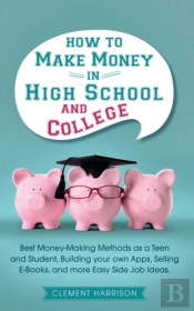 How To Make Money In High School And College