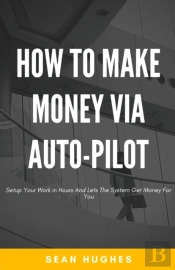 How To Make Money Via Auto-Pilot