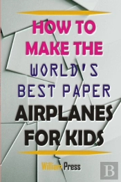 How To Make Paper Airplanes For Kids