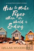 How To Make Paper When The World Is Ending