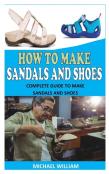 How To Make Sandals And Shoes