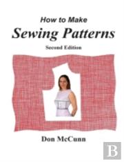 How To Make Sewing Patterns, Second Edition