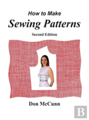 How To Make Sewing Patterns, Second Edition